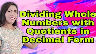 Dividing Whole Numbers with Quotients in Decimal Form [upl. by Ulises993]