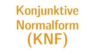 Aussagenlogik 9  Konjunktive Normalform KNF [upl. by Akerue]