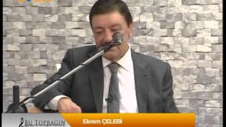 Bu Toprağın Türküleri  Ekrem ÇELEBİ  11 Şubat 2014 [upl. by Caplan]