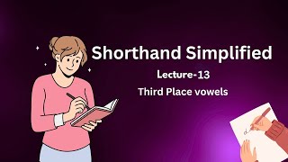 Shorthand  Third Place Vowels  Lecture 13  Shorthand Simplified [upl. by Ayikaz]