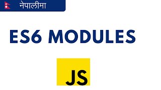 ES6 Modules explained in Nepali with examples  EverdayKarma  JavaScript [upl. by Treharne]