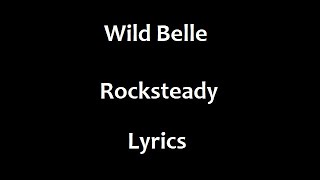 Rocksteady  Wild Belle Lyric Video [upl. by Yreffeg371]