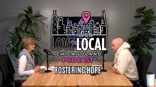 Love Local Chicagoland Podcast Fostering Hope with Pam Orr [upl. by Nahtal]