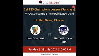 FINAL Match  SoulSpartansvsWarriorsCricketClub  28 July  10 AM  1stT25ChampionsLeague [upl. by Aicek]