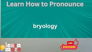 How to Pronounce bryology [upl. by Comyns]