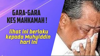 Garagara terlibat Kes Mahkamah  Lihat ini nasib Muhyiddin hari ini menyedihkan [upl. by Maggs37]