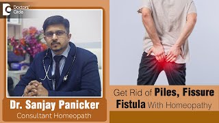 Best HOMEOPATHIC TREATMENT to cure PILES FISSURE FISTULA  Dr Sanjay Panicker  Doctors Circle [upl. by Jervis]