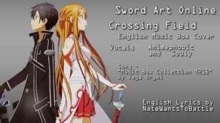 【Souly  Animephobic】Crossing Field English Music Box Cover Sword Art Online [upl. by Ardnuat995]