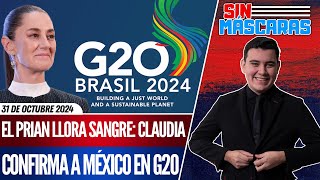 SinMáscaras  CLAUDIA se va al G20 CONFIRMA su PRESENCIA MÉXICO en BRASIL para REUNIÓN MUNDIAL [upl. by Cutty966]