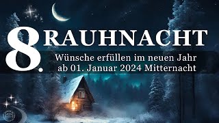 8 Rauhnacht  Nacht des Neubeginns 2024 amp Wunscherfüllung mit Dankbarkeit  Rituale amp Meditation [upl. by Shult]