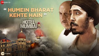 Humein Bharat Kehte Hain  Hotel Mumbai  Dev Patel  Anupam Kher  Stebin Ben Sunny Inder Kumaar [upl. by Amling]