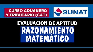 CAT SUNAT 2023 EVALUACION DE APTITUD RAZONAMIENTO MATEMATICO PSICOTECNICO CURSO ADUANERO TRIBUTARIO [upl. by Oberheim]