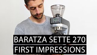 Baratza Sette 270 First Impressions  Gaggia Classic [upl. by Ashly982]