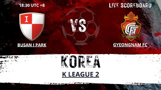 Busan I Park VS Gyeongnam FC KOREA K League 2 LIVESCORE [upl. by Kecaj]