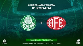 PALMEIRAS X FERROVIARIA  26022023  PAULISTÃO  AO VIVO [upl. by Naomi]