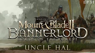 Uncle Hal  Mount amp Blade 2 Bannerlord  Lords of the Forest  EP31 [upl. by Artenak]