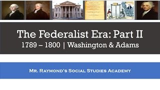 Federalist Era Part II Washington amp Adams  Foreign Policy and Partisan Politics [upl. by Erdua843]