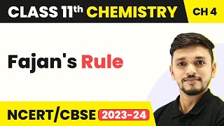 Fajans Rule  Chemical Bonding amp Molecular Structure  Class 11 Chemistry [upl. by Efthim530]