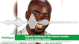 Togole tonitruant Ali Camus recadre Francis Pedro Amuzu [upl. by Zawde]