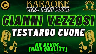 Gianni Vezzosi  Testardo Cuore  Karaoke VERS FarM SounD  NO DEVOC “HIGH QUALITY” [upl. by Ojeibbob964]