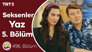 Seksenler Yaz 5 Bölüm 496 Bölüm [upl. by Rihat]