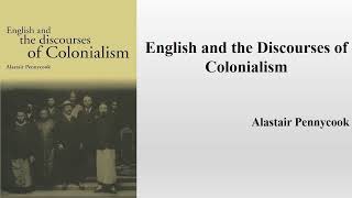 Alastair Pennycook quotEnglish and the Discourses of Colonialismquot Book Note [upl. by Urissa]