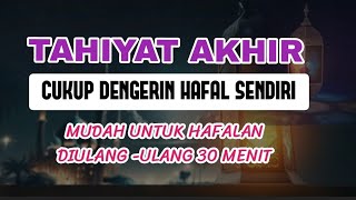 BACAAN TAHIYAT AKHIR PALING GAMPANG DIHAFAL [upl. by Eugilegna]