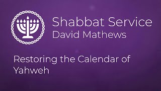 David Mathews  Restoring the Calendar of Yahweh  Shabbat [upl. by Glynda568]