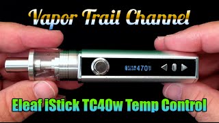 Eleaf iStick TC40w  Temp Control Mod amp iJust 2  GS Air ni200 Coils [upl. by Gerrard]