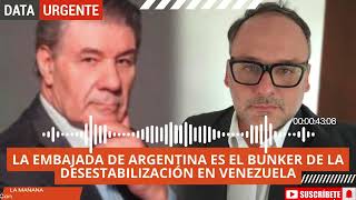 LA EMBAJADA DE ARGENTINA ES EL BUNKER DE LA DESESTABILIZACIÓN EN VENEZUELA [upl. by Toms621]