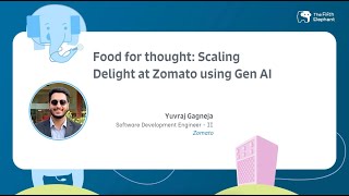 Food for thought scaling delight at Zomato using GenAI  Yuvraj Gagneja [upl. by Yennej952]