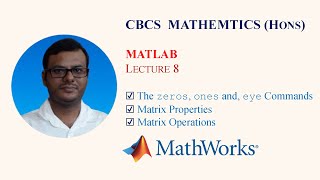 MATLAB Theory for The zeros ones and eye Commands Matrix Properties Matrix OperationsLecture 8 [upl. by Ossy645]