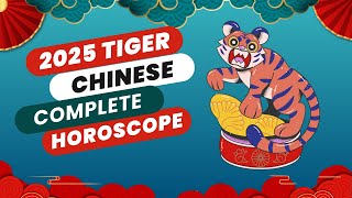 Complete Tiger 2025 Chinese Horoscope Predictions Wealth Love Career and Health [upl. by Fuhrman]