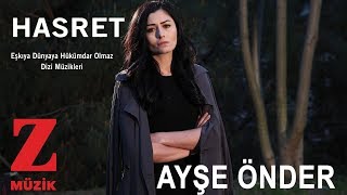 Ayşe Önder  Hasret  Eşkıya Dünyaya Hükümdar Olmaz © 2018 Z Müzik [upl. by Hackett]