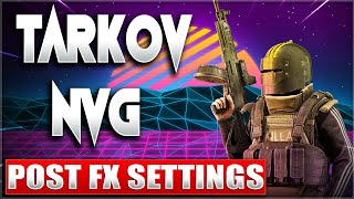 Best Postfx Settings for Escape From Tarkov Night Raids [upl. by Harp]