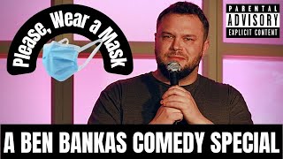 BEN BANKAS  Please Wear A Mask  Stand Up Comedy Special [upl. by Obrien]