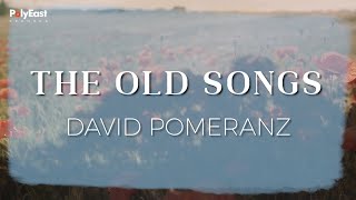 David Pomeranz  The Old Songs  Official Lyric Video [upl. by Elsbeth]