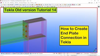 Tekla Old version Tutorial 14  How to Create End Plate Connection in Tekla [upl. by Padegs500]