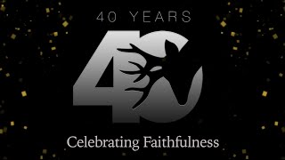 40th Anniversary  Celebrating Faithfulness [upl. by Llen]