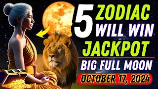 Big Full Moon October 17 2024⭐️ 5 Zodiac Signs Will Win Jackpot 💰 [upl. by Levy]