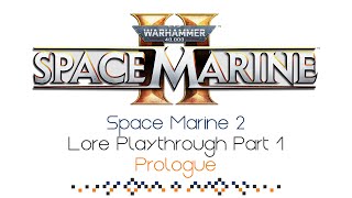 Warhammer 40K Space Marine 2 Lore Playthrough  Part 1  Talking About The Lore Of SM2 In Detail [upl. by Gnoht]