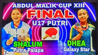 Final U17 Putri Shalum Putra Palapa vs Dhea Galaxy Star 🏓 Abdul Malik Cup XIII [upl. by Michaud870]