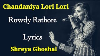 Chandaniya Lori Lori Lori LYRICS  Shreya Ghoshal  Sajid Wajid Sameer  Rowdy Rathore  Akshay K [upl. by Aivle]