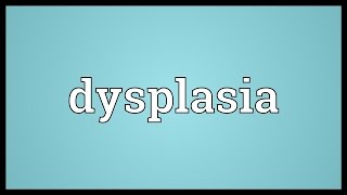 Dysplasia Meaning [upl. by Annawik]