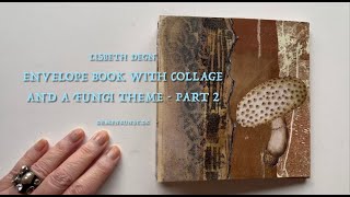 Envelope book with collage and a fungi theme  Part 2 [upl. by Aikenat]