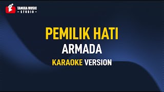 Armada  Pemilik Hati Karaoke [upl. by Fleda]