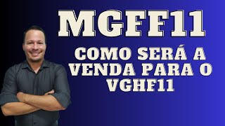 MGFF11 como será a venda para o VGHF11 [upl. by Aisek211]