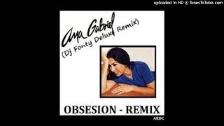 ANA GABRIEL  Obsesión Dj Fonty Deluxe Remix [upl. by Ellenig]