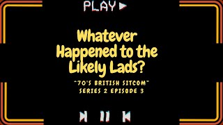 Whatever Happened to the Likely Lads tv series S02E03 [upl. by Karen]