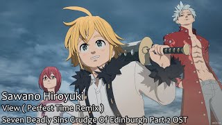 Seven Deadly Sins Grudge Of Edinburgh Part 2 OST  View  Perfect Time Remix  Full AMV Scene [upl. by Nepean998]